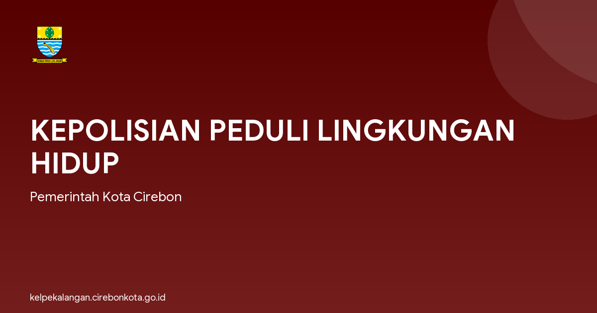 KEPOLISIAN PEDULI LINGKUNGAN HIDUP
