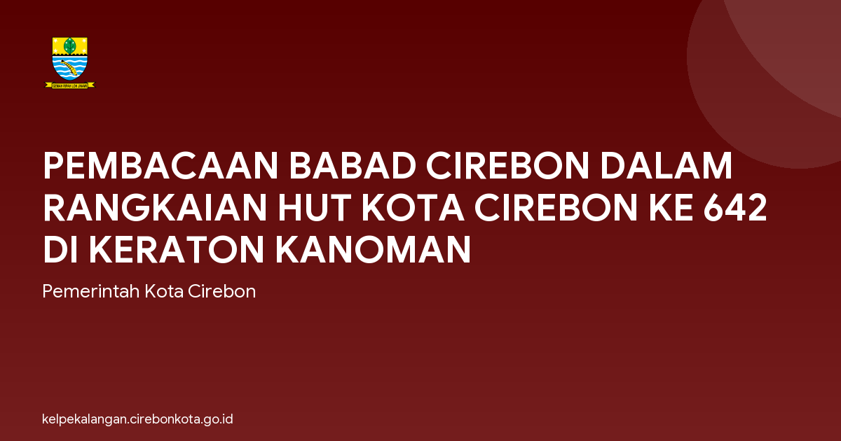 PEMBACAAN BABAD CIREBON DALAM RANGKAIAN HUT KOTA CIREBON KE 642 DI KERATON KANOMAN