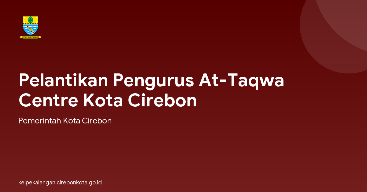 Pelantikan Pengurus At-Taqwa Centre Kota Cirebon