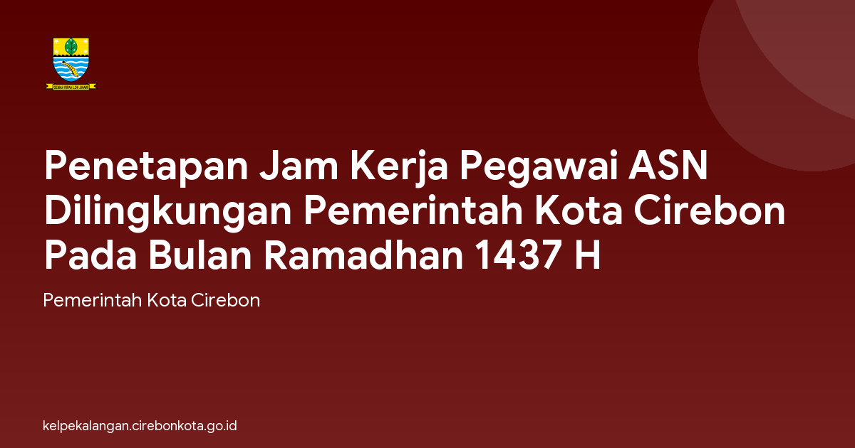 Penetapan Jam Kerja Pegawai ASN Dilingkungan Pemerintah Kota Cirebon Pada Bulan Ramadhan 1437 H