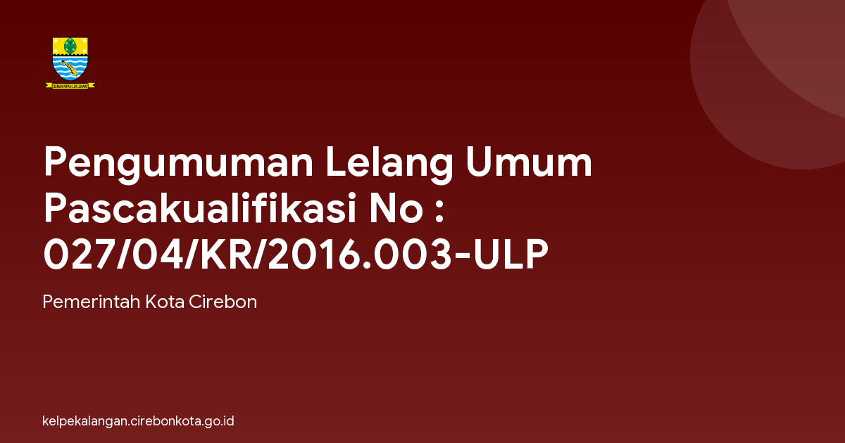 Pengumuman Lelang Umum Pascakualifikasi No : 027/04/KR/2016.003-ULP