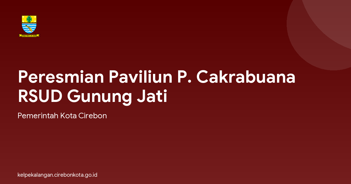 Peresmian Paviliun P. Cakrabuana RSUD Gunung Jati