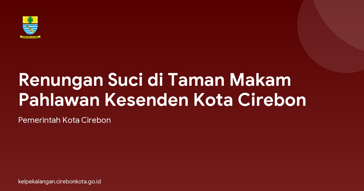 Renungan Suci di Taman Makam Pahlawan Kesenden Kota Cirebon