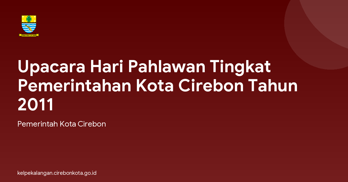 Upacara Hari Pahlawan Tingkat Pemerintahan Kota Cirebon Tahun 2011