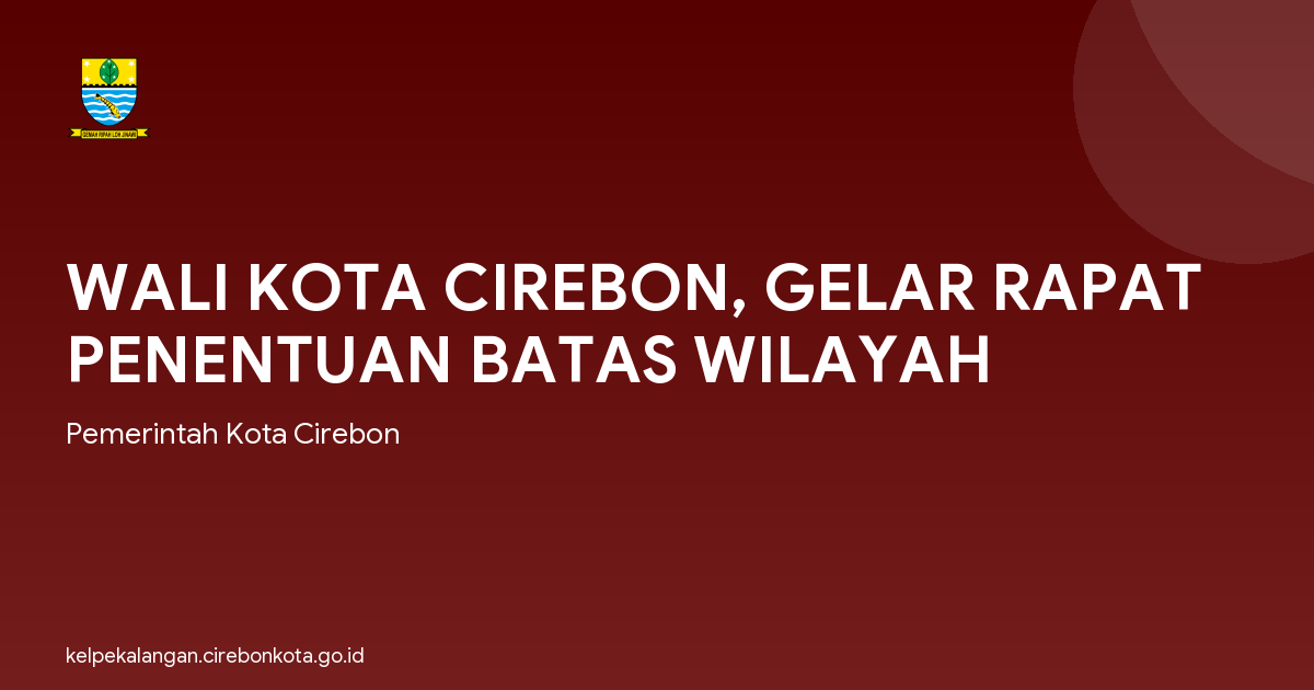 WALI KOTA CIREBON, GELAR RAPAT PENENTUAN BATAS WILAYAH