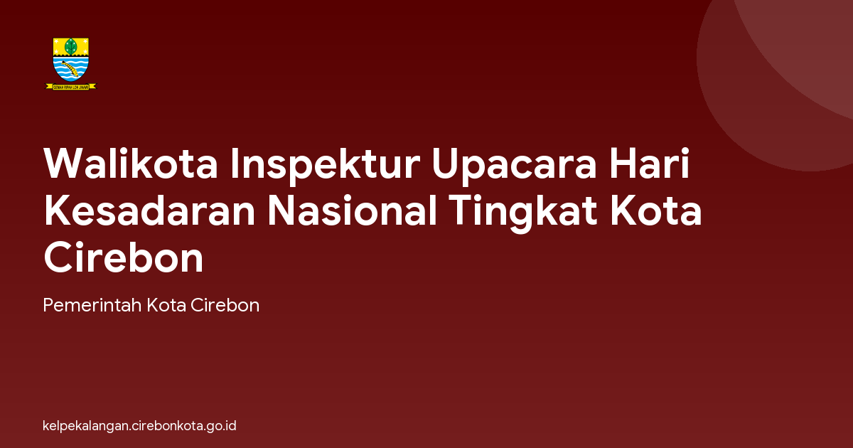Walikota Inspektur Upacara Hari Kesadaran Nasional Tingkat Kota Cirebon