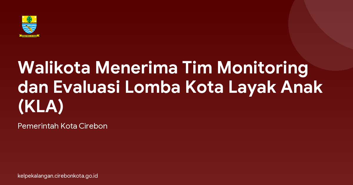 Walikota Menerima Tim Monitoring dan Evaluasi Lomba Kota Layak Anak (KLA)