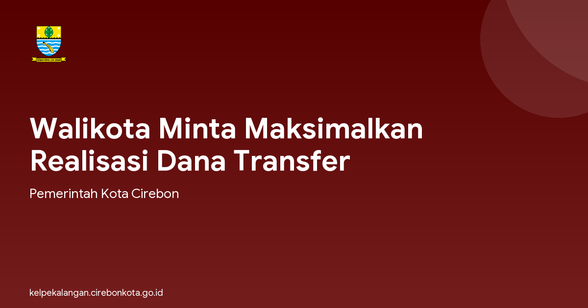 Walikota Minta Maksimalkan Realisasi Dana Transfer